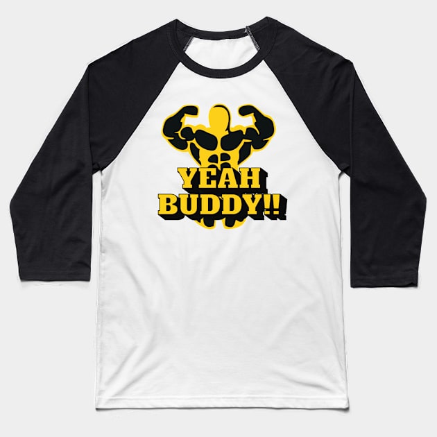 YEAH BUDDY, t-shirt for men, t-shirt for bodybuilders, gym guys t-shirt Baseball T-Shirt by ALCOHOL